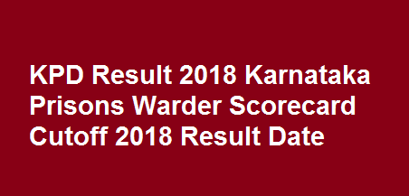 KPD Result 2019 Karnataka Prisons Warder Scorecard Cutoff, Result Date