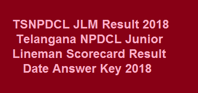 TSNPDCL JLM Result 2018 Telangana NPDCL Junior Lineman Scorecard Result Date Answer Key 2018